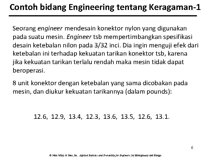 Contoh bidang Engineering tentang Keragaman-1 Seorang engineer mendesain konektor nylon yang digunakan pada suatu