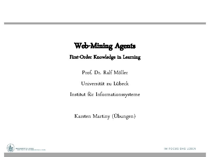 Web-Mining Agents First-Order Knowledge in Learning Prof. Dr. Ralf Möller Universität zu Lübeck Institut