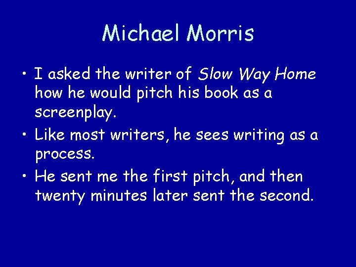 Michael Morris • I asked the writer of Slow Way Home how he would