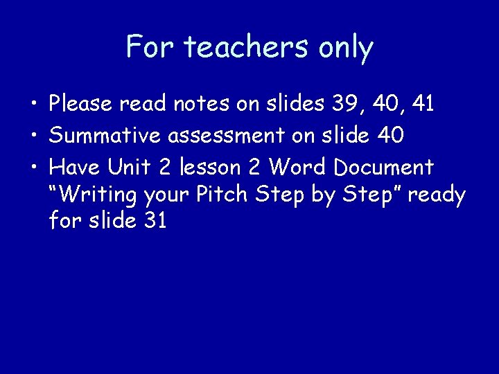 For teachers only • Please read notes on slides 39, 40, 41 • Summative
