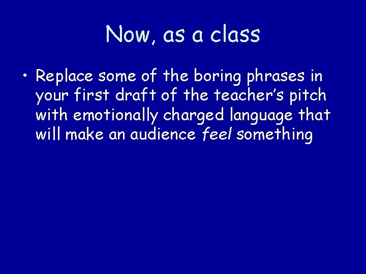 Now, as a class • Replace some of the boring phrases in your first