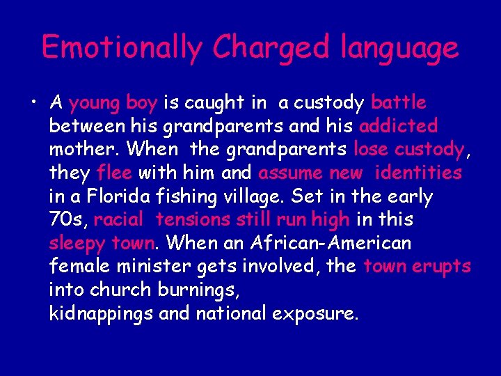 Emotionally Charged language • A young boy is caught in a custody battle between