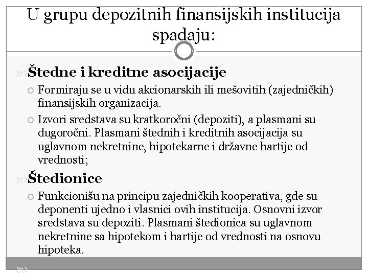 U grupu depozitnih finansijskih institucija spadaju: Štedne i kreditne asocijacije Formiraju se u vidu