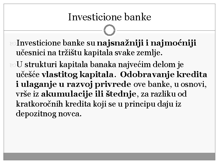 Investicione banke su najsnažniji i najmoćniji učesnici na tržištu kapitala svake zemlje. U strukturi