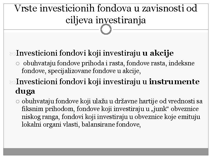 Vrste investicionih fondova u zavisnosti od ciljeva investiranja Investicioni fondovi koji investiraju u akcije