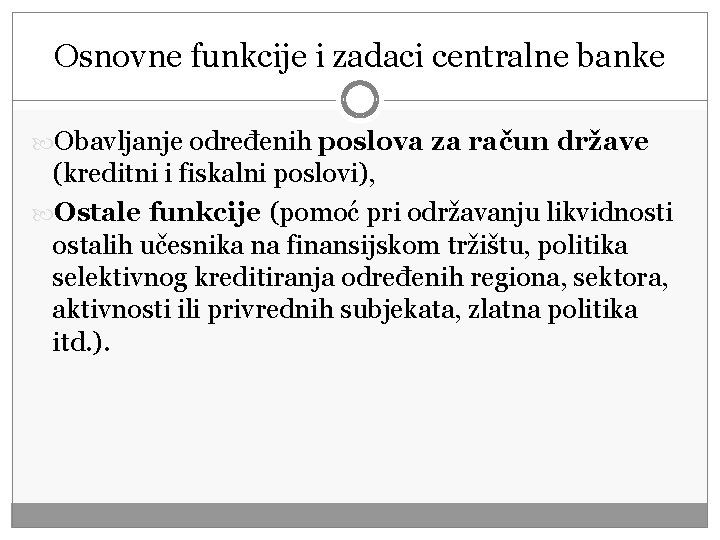 Osnovne funkcije i zadaci centralne banke Obavljanje određenih poslova za račun države (kreditni i