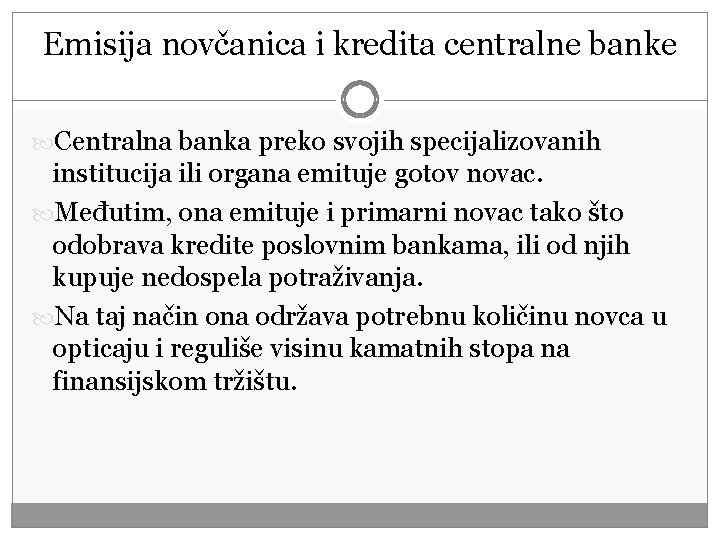 Emisija novčanica i kredita centralne banke Centralna banka preko svojih specijalizovanih institucija ili organa