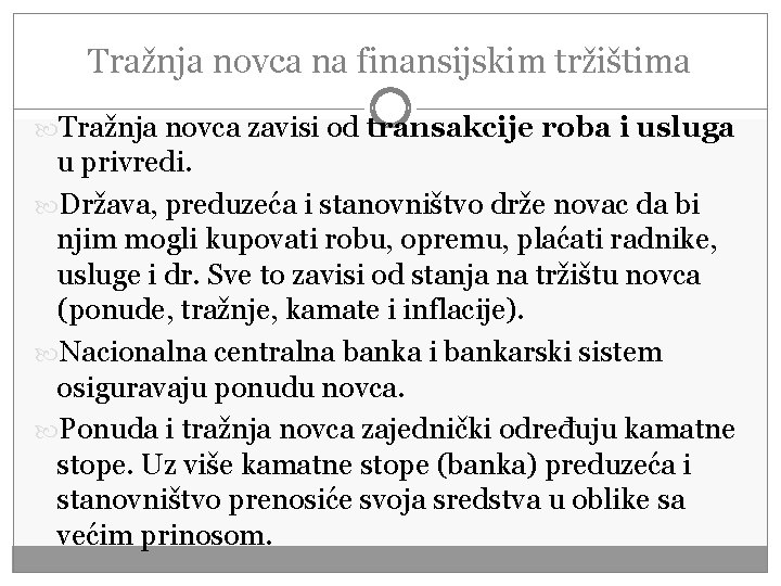 Tražnja novca na finansijskim tržištima Tražnja novca zavisi od transakcije roba i usluga u