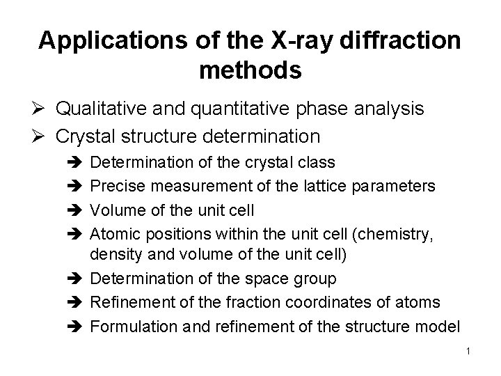 Applications of the X-ray diffraction methods Ø Qualitative and quantitative phase analysis Ø Crystal