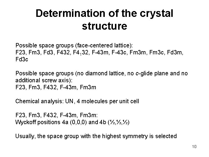 Determination of the crystal structure Possible space groups (face-centered lattice): F 23, Fm 3,