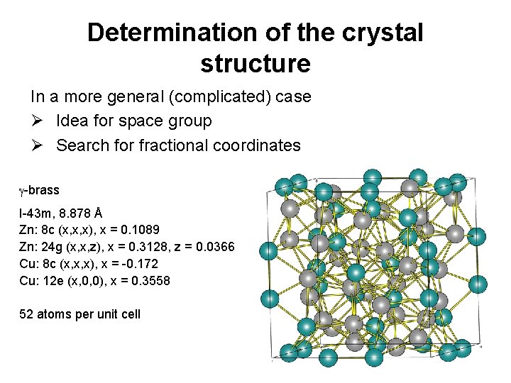 Determination of the crystal structure In a more general (complicated) case Ø Idea for