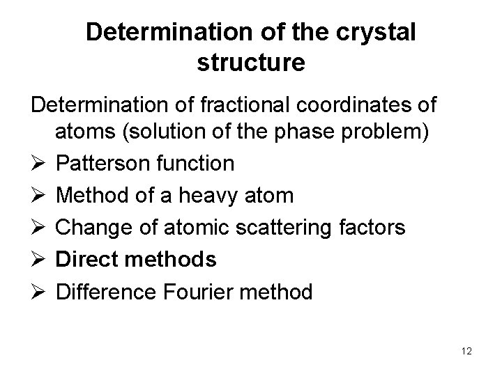 Determination of the crystal structure Determination of fractional coordinates of atoms (solution of the