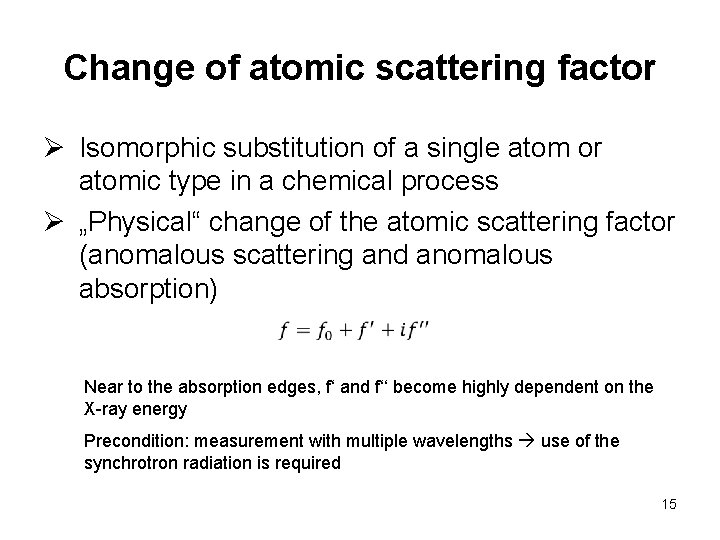 Change of atomic scattering factor Ø Isomorphic substitution of a single atom or atomic