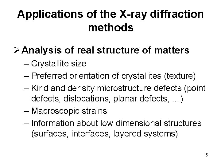 Applications of the X-ray diffraction methods Ø Analysis of real structure of matters –