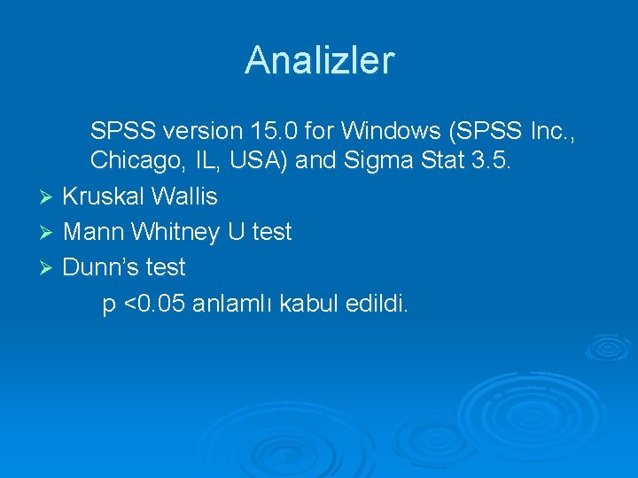 Analizler SPSS version 15. 0 for Windows (SPSS Inc. , Chicago, IL, USA) and