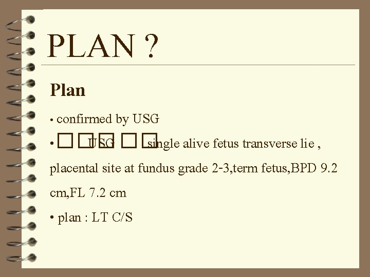 PLAN ? Plan • confirmed by USG • ��� USG �� single alive fetus