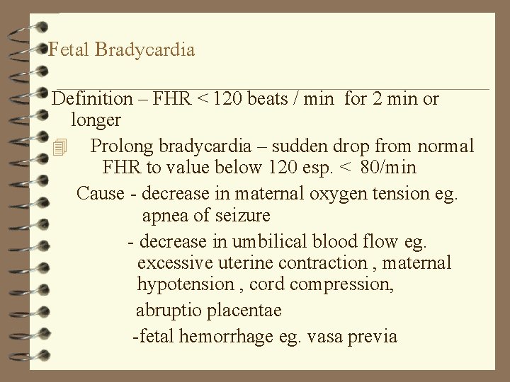 Fetal Bradycardia Definition – FHR < 120 beats / min for 2 min or