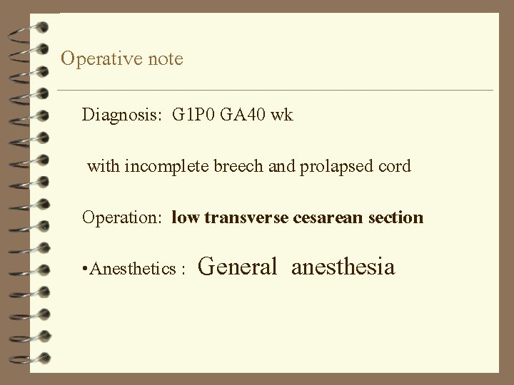 Operative note Diagnosis: G 1 P 0 GA 40 wk with incomplete breech and
