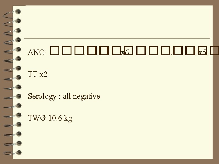 ANC ����� x 6 ����� x 5 TT x 2 Serology : all negative