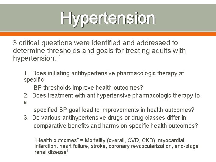 Hypertension 3 critical questions were identified and addressed to determine thresholds and goals for
