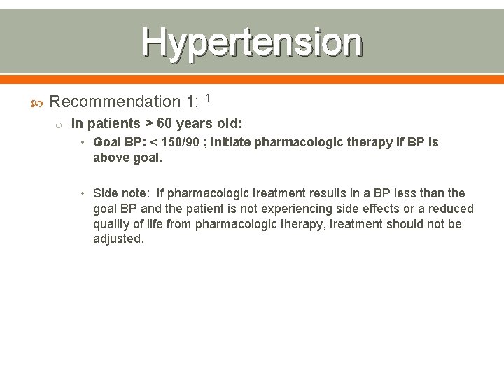 Hypertension Recommendation 1: 1 o In patients > 60 years old: • Goal BP: