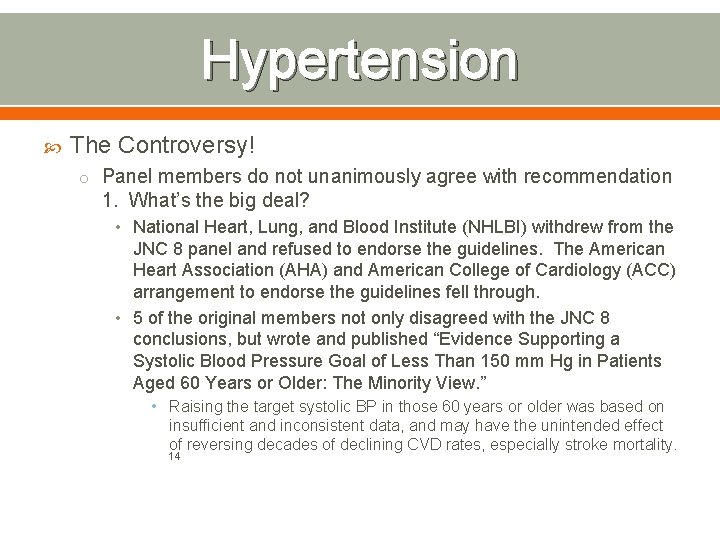 Hypertension The Controversy! o Panel members do not unanimously agree with recommendation 1. What’s