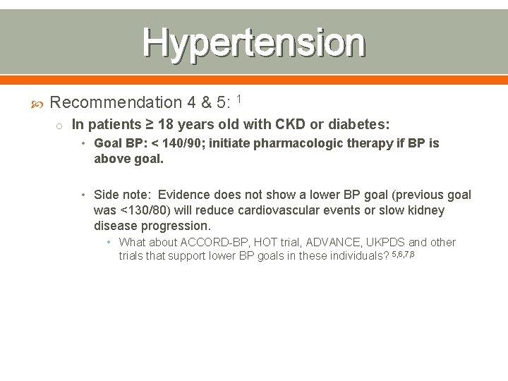 Hypertension Recommendation 4 & 5: 1 o In patients ≥ 18 years old with