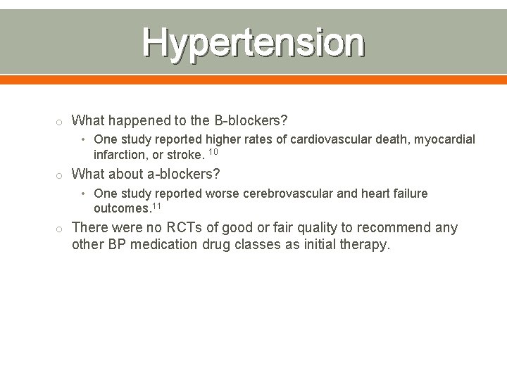 Hypertension o What happened to the B-blockers? • One study reported higher rates of