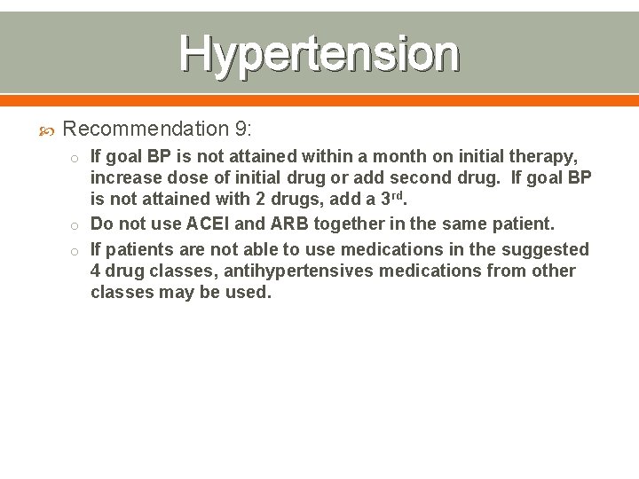 Hypertension Recommendation 9: o If goal BP is not attained within a month on