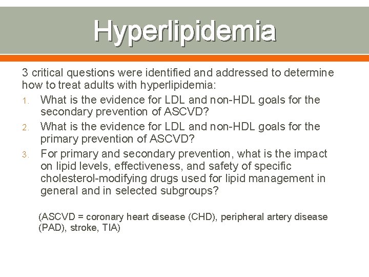 Hyperlipidemia 3 critical questions were identified and addressed to determine how to treat adults