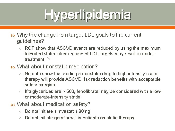 Hyperlipidemia Why the change from target LDL goals to the current guidelines? o RCT