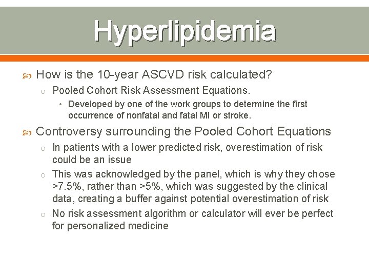 Hyperlipidemia How is the 10 -year ASCVD risk calculated? o Pooled Cohort Risk Assessment