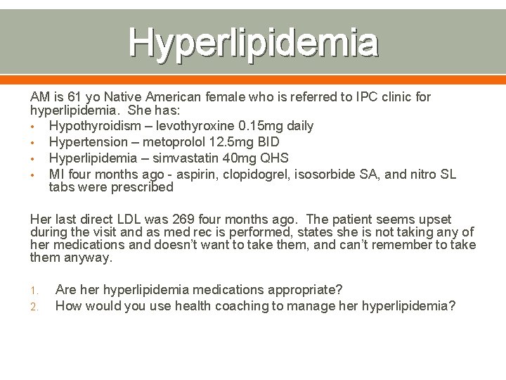 Hyperlipidemia AM is 61 yo Native American female who is referred to IPC clinic