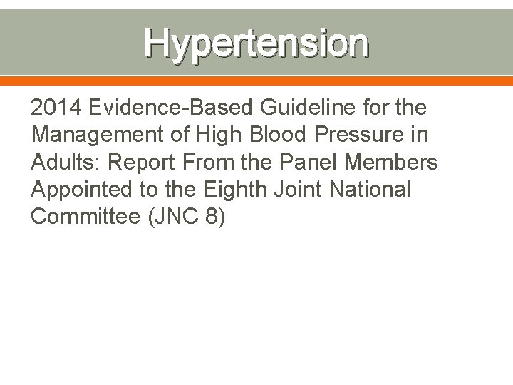 Hypertension 2014 Evidence-Based Guideline for the Management of High Blood Pressure in Adults: Report