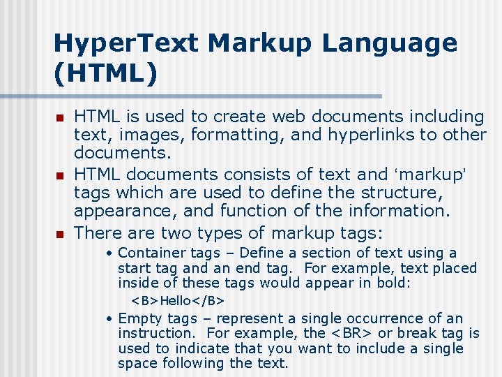 Hyper. Text Markup Language (HTML) n n n HTML is used to create web