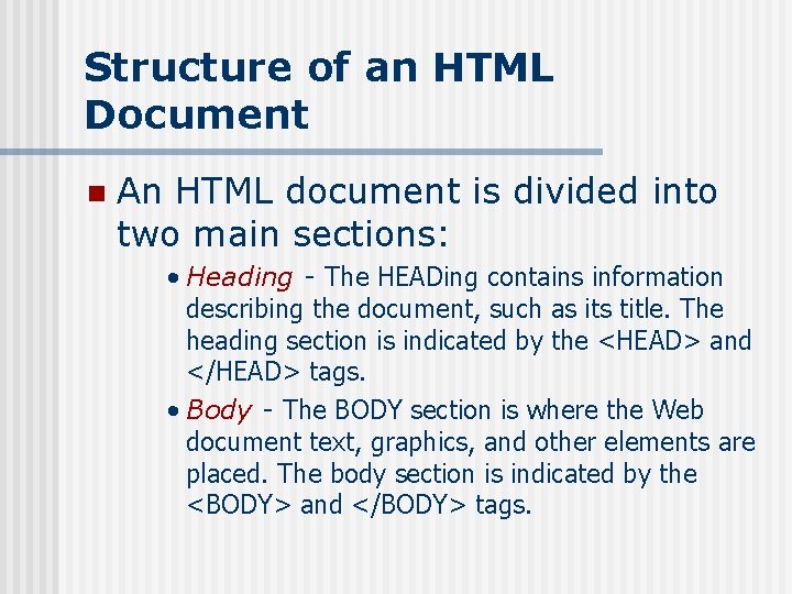 Structure of an HTML Document n An HTML document is divided into two main