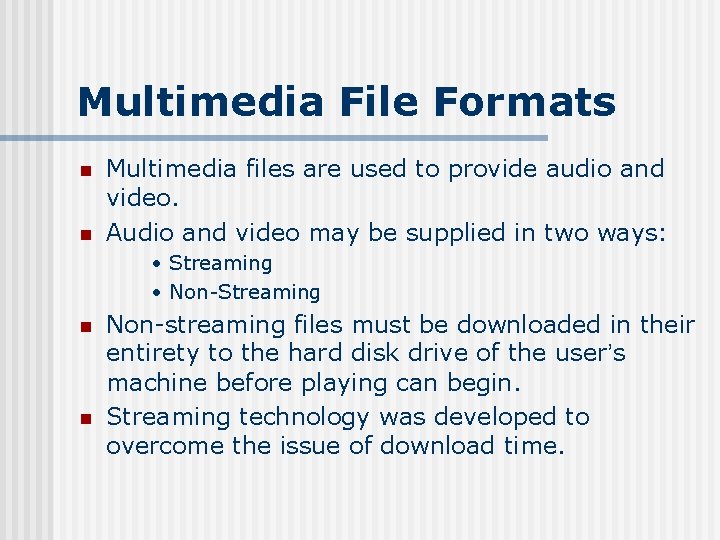 Multimedia File Formats n n Multimedia files are used to provide audio and video.