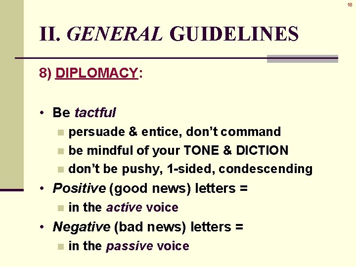 18 II. GENERAL GUIDELINES 8) DIPLOMACY: • Be tactful persuade & entice, don’t command 18 II. GENERAL GUIDELINES 8) DIPLOMACY: • Be tactful persuade & entice, don’t command