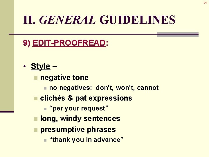 21 II. GENERAL GUIDELINES 9) EDIT-PROOFREAD: • Style – n negative tone n n 21 II. GENERAL GUIDELINES 9) EDIT-PROOFREAD: • Style – n negative tone n n