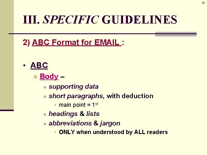 28 III. SPECIFIC GUIDELINES 2) ABC Format for EMAIL : • ABC n Body 28 III. SPECIFIC GUIDELINES 2) ABC Format for EMAIL : • ABC n Body