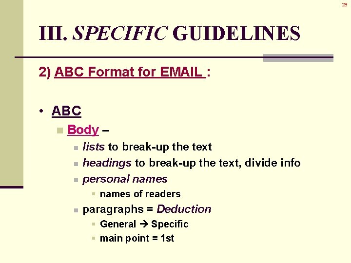 29 III. SPECIFIC GUIDELINES 2) ABC Format for EMAIL : • ABC n Body 29 III. SPECIFIC GUIDELINES 2) ABC Format for EMAIL : • ABC n Body