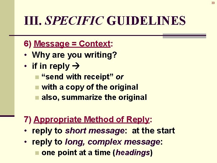 33 III. SPECIFIC GUIDELINES 6) Message = Context: • Why are you writing? • 33 III. SPECIFIC GUIDELINES 6) Message = Context: • Why are you writing? •