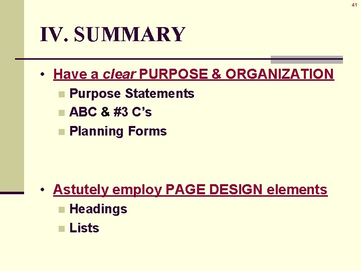 41 IV. SUMMARY • Have a clear PURPOSE & ORGANIZATION Purpose Statements n ABC 41 IV. SUMMARY • Have a clear PURPOSE & ORGANIZATION Purpose Statements n ABC