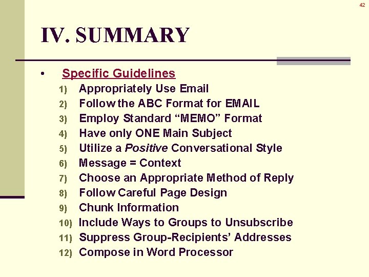 42 IV. SUMMARY • Specific Guidelines Appropriately Use Email 2) Follow the ABC Format 42 IV. SUMMARY • Specific Guidelines Appropriately Use Email 2) Follow the ABC Format