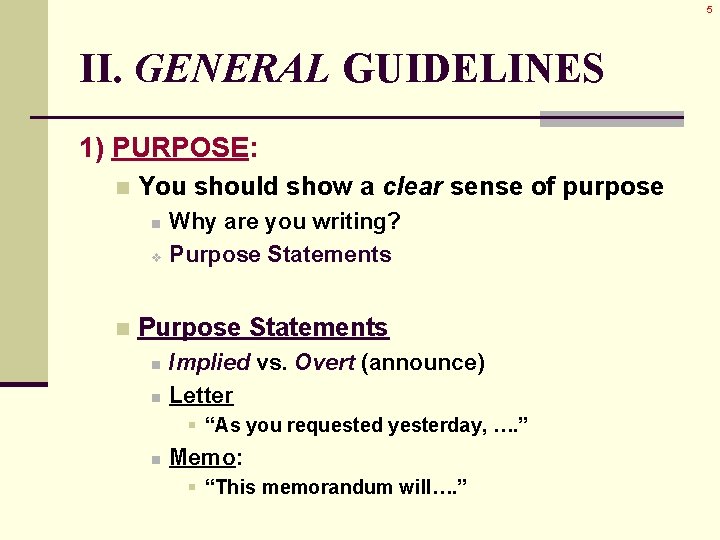 5 II. GENERAL GUIDELINES 1) PURPOSE: n You should show a clear sense of 5 II. GENERAL GUIDELINES 1) PURPOSE: n You should show a clear sense of