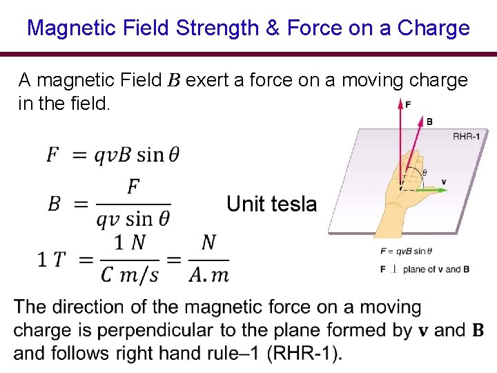 Magnetic Field Strength & Force on a Charge A magnetic Field B exert a