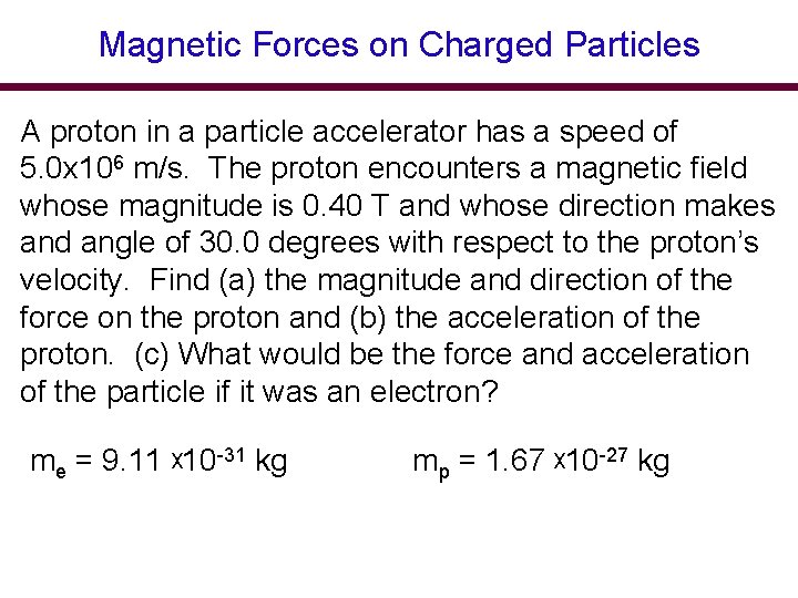 Magnetic Forces on Charged Particles A proton in a particle accelerator has a speed