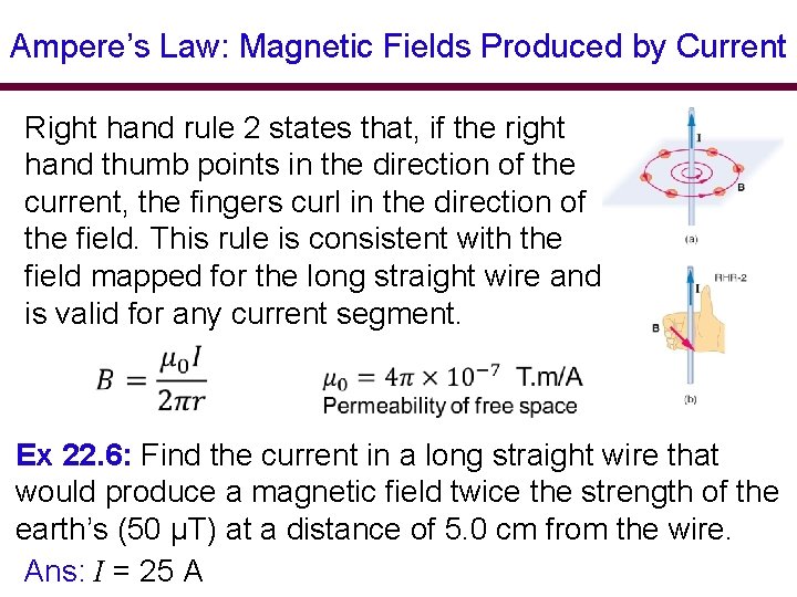 Ampere’s Law: Magnetic Fields Produced by Current Right hand rule 2 states that, if