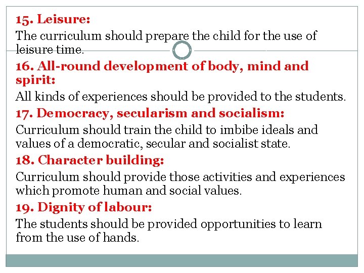 15. Leisure: The curriculum should prepare the child for the use of leisure time.