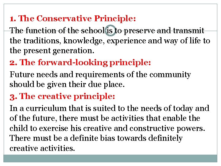 1. The Conservative Principle: The function of the school is to preserve and transmit